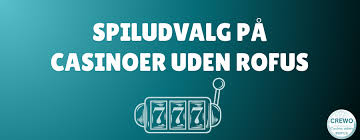 Oplev de bedste casino uden om ROFUS Oplev de bedste casino uden om ROFUS