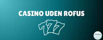 Oplev de bedste casino uden om ROFUS Oplev de bedste casino uden om ROFUS