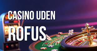 Bedste Casinoer uden ROFUS Find Dit Perfekte Spil