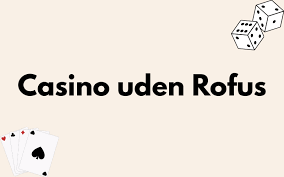 Dansk Casino Uden ROFUS - Din Guide til Ansvarligt Spil