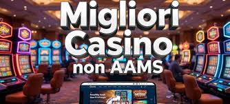 Casino Non AAMS Scoprire Nuove Opportunità di Gioco Online