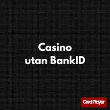 Casino utan registrering med BankID - En Ny Era av Spelande
